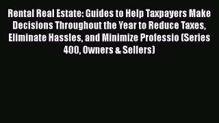 READ book Rental Real Estate: Guides to Help Taxpayers Make Decisions Throughout the Year