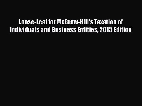 READ book Loose-Leaf for McGraw-Hill's Taxation of Individuals and Business Entities 2015