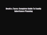 complete Death & Taxes: Complete Guide To Family Inheritance Planning