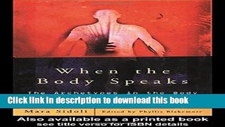 Read When the Body Speaks: The Archetypes in the Body  PDF Online