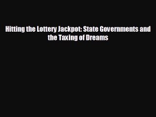 there is Hitting the Lottery Jackpot: State Governments and the Taxing of Dreams