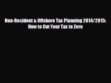 there is Non-Resident & Offshore Tax Planning 2014/2015: How to Cut Your Tax to Zero