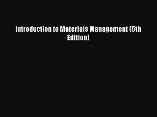 DOWNLOAD FREE E-books  Introduction to Materials Management (5th Edition)  Full Ebook Online