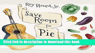Read Save Room for Pie: Food Songs and Chewy Ruminations  Ebook Free