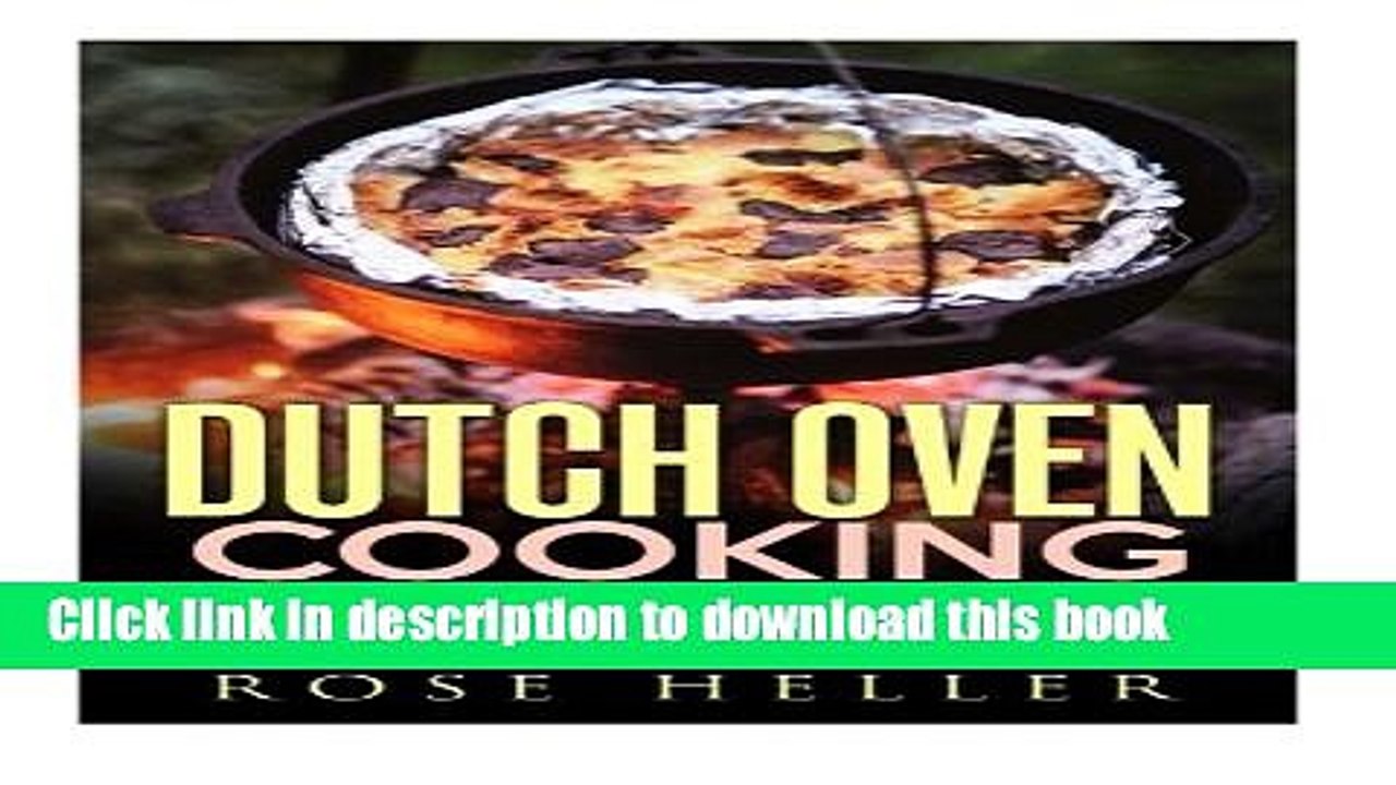 Read Dutch Oven Cooking: 30 Mouthwatering Dutch Oven, One Pot Recipes for Quick and Easy Campfire