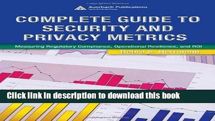 Read Complete Guide to Security and Privacy Metrics: Measuring Regulatory Compliance, Operational