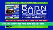 Read Book The Barn Guide to Treating Dairy Cows Naturally: Practical Organic Cow Care for Farmers