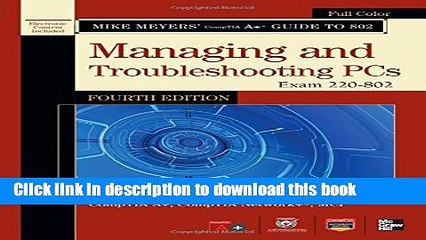 Read Mike Meyers  CompTIA A+ Guide to 802 Managing and Troubleshooting PCs, Fourth Edition (Exam