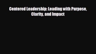 behold Centered Leadership: Leading with Purpose Clarity and Impact