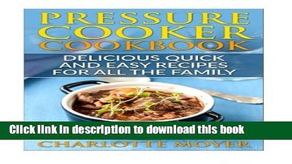 Download Video: Read Pressure Cooker: Dump Dinners: Delicious Quick and Easy Recipes for all the Family (Cookbook,