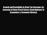there is Growth and Variability in State Tax Revenue: An Anatomy of State Fiscal Crises (Contributions