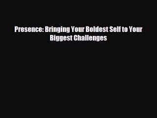 behold Presence: Bringing Your Boldest Self to Your Biggest Challenges
