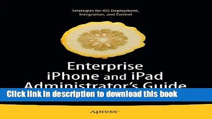 Download Enterprise iPhone and iPad Administrator s Guide (Books for Professionals by