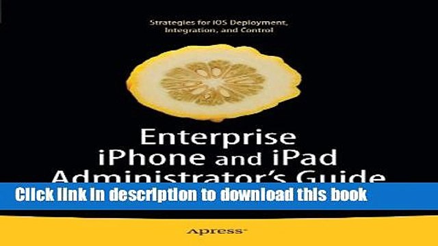 Download Enterprise iPhone and iPad Administrator s Guide (Books for Professionals by
