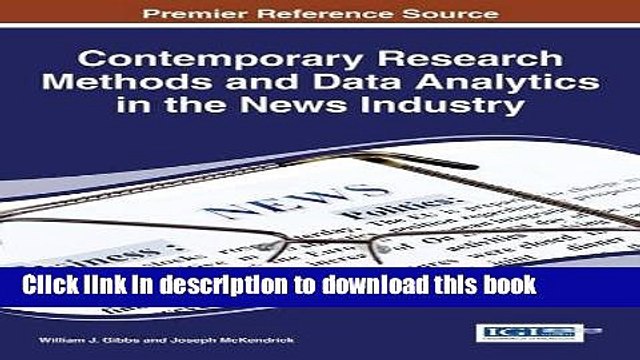 Read Contemporary Research Methods and Data Analytics in the News Industry (Advances in Media,