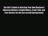 READ book The Girl's Guide to Starting Your Own Business (Revised Edition): Candid Advice