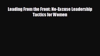 behold Leading From the Front: No-Excuse Leadership Tactics for Women