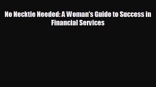 different  No Necktie Needed: A Woman's Guide to Success in Financial Services