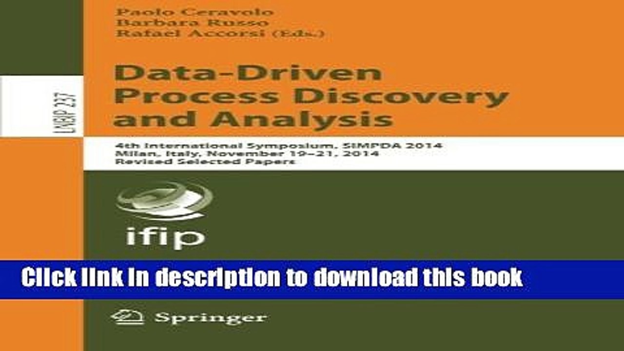 Read Data-Driven Process Discovery and Analysis: 4th International Symposium, SIMPDA 2014, Milan,