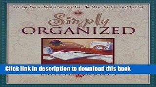 Read Simply Organized: The Life You ve Always Searched For...but Were Too Cluttered to Find  Ebook