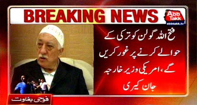 US to consider extradition to turkey of exiled cleric Fethullah Gulen: John Kerry