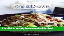 Read Ancient Grains for Modern Meals: Mediterranean Whole Grain Recipes for Barley, Farro, Kamut,