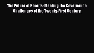 READ book  The Future of Boards: Meeting the Governance Challenges of the Twenty-First Century