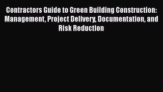 READ book  Contractors Guide to Green Building Construction: Management Project Delivery Documentation