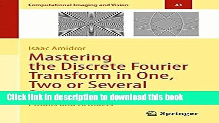 Download Mastering the Discrete Fourier Transform in One, Two or Several Dimensions: Pitfalls and