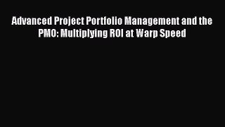 Free Full [PDF] Downlaod  Advanced Project Portfolio Management and the PMO: Multiplying ROI