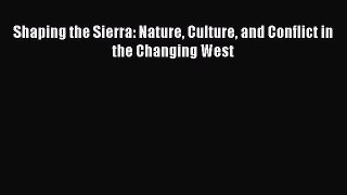 Enjoyed read Shaping the Sierra: Nature Culture and Conflict in the Changing West