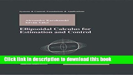 Download Ellipsoidal Calculus for Estimation and Control (Systems   Control: Foundations