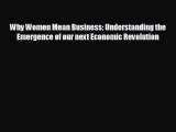 complete Why Women Mean Business: Understanding the Emergence of our next Economic Revolution