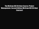 DOWNLOAD FREE E-books  The McGraw-Hill 36-Hour Course: Project Management Second Edition (McGraw-Hill