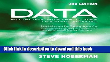 Read Data Modeling Master Class Training Manual 3rd Edition: Steve Hoberman s Best Practices