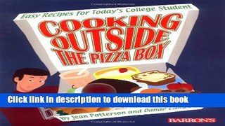 Download Cooking Outside the Pizza Box: Easy Recipes for Today s College Student  Ebook Online
