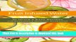 Read Fruit Infused Water: 50 Quick   Easy Recipes for Delicious   Healthy Hydration  Ebook Free