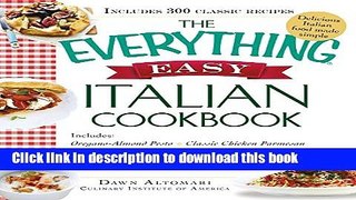 Read The Everything Easy Italian Cookbook: Includes Oregano-Almond Pesto, Classic Chicken