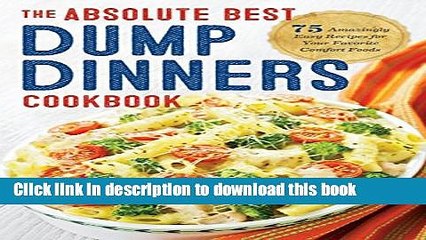 Read Dump Dinners: The Absolute Best Dump Dinners Cookbook with 75 Amazingly Easy Recipes  Ebook