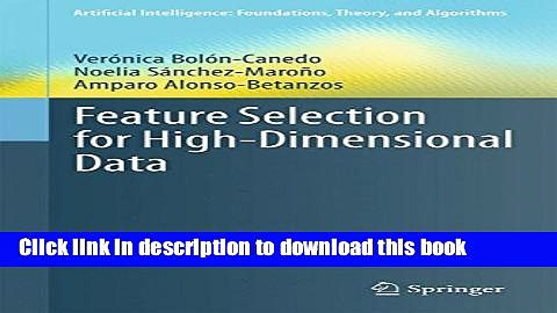 Download Feature Selection for High-Dimensional Data (Artificial Intelligence: Foundations,