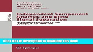 Read Independent Component Analysis and Blind Signal Separation: 6th International Conference, ICA