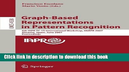 Read Graph-Based Representations in Pattern Recognition: 6th IAPR-TC-15 International Workshop,