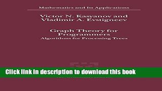 Download Graph Theory for Programmers - Algorithms for Processing Trees (MATHEMATICS AND ITS