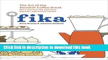 Read Fika: The Art of The Swedish Coffee Break, with Recipes for Pastries, Breads, and Other