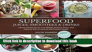 Read Superfood Juices, Smoothies   Drinks: Advice and Recipes to Lose Weight, Prevent Illness, and