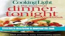 Download Cooking Light The Essential Dinner Tonight Cookbook: Over 350 Delicious, Easy, and