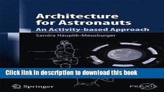 Read Book Architecture for Astronauts: An Activity-based Approach (Springer Praxis Books) E-Book