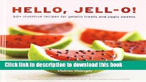 Read Hello, Jell-O!: 50  Inventive Recipes for Gelatin Treats and Jiggly Sweets  Ebook Free