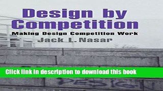 Read Book Design by Competition: Making Design Competition Work (Environment and Behavior) E-Book