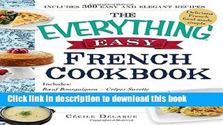 Download The Everything Easy French Cookbook: Includes Boeuf Bourguignon, Crepes Suzette,